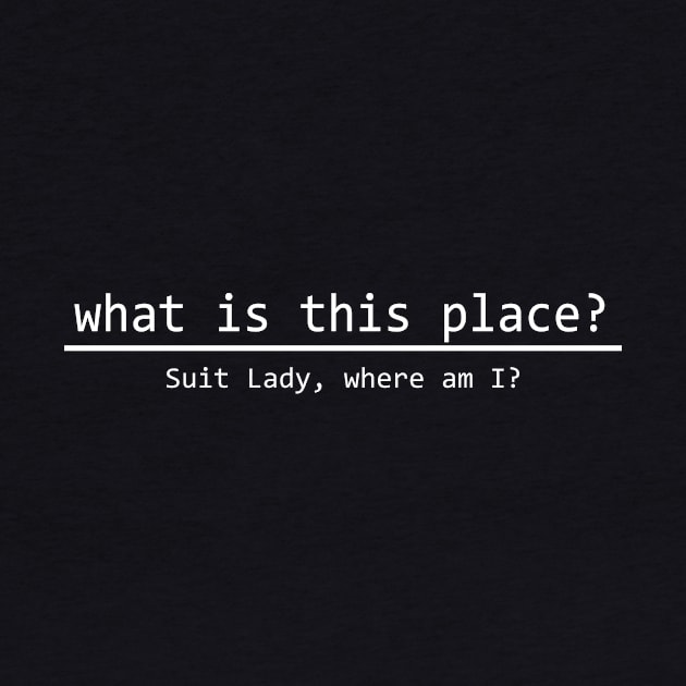 what is this place Suit Lady where am I by NotComplainingJustAsking